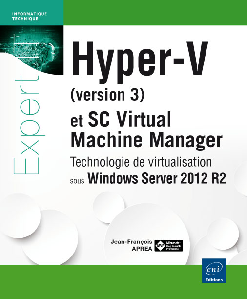 Hyper-V (version 3) et System Center Virtual Machine Manager - Technologie de virtualisation sous Windows Server 2012 R2 - Version en ligne