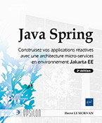 Java Spring - Construisez vos applications réactives avec une architecture micro-services en environnement Jakarta EE (2e édition)