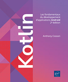 Kotlin - Les fondamentaux du développement d'applications Android (2e édition)