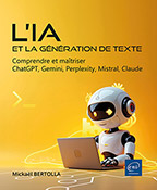 L’IA et la génération de texte Comprendre et maîtriser ChatGPT, Gemini, Perplexity, Mistral, Claude