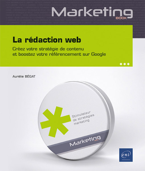 La rédaction web - Créez votre stratégie de contenu et boostez votre référencement sur Google