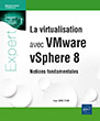 La virtualisation avec VMware vSphere 8 Notions fondamentales 