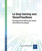Le deep learning avec TensorFlow/Keras 42 programmes Python pour passer de la théorie à la pratique