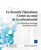 Le Security Operations Center au cœur de la cybersécurité La nécessaire constante évolution du SOC