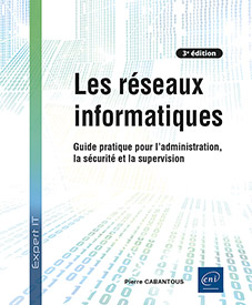 Extrait - Les réseaux informatiques Guide pratique pour l'administration, la sécurité et la supervision (3e édition)
