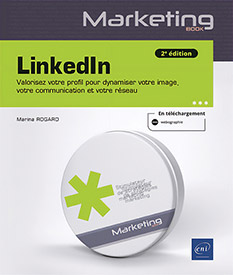 LinkedIn - Valorisez votre profil pour dynamiser votre image, votre communication et votre réseau (2e édition)