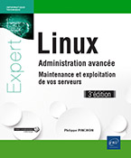 Linux Administration avancée - Maintenance et exploitation de vos serveurs (3e édition)