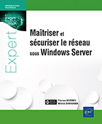 Maîtriser et sécuriser le réseau sous Windows Server  