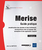Merise - Guide pratique (3e édition) - (modélisation des données et des traitements, manipulations avec le langage SQL,...)