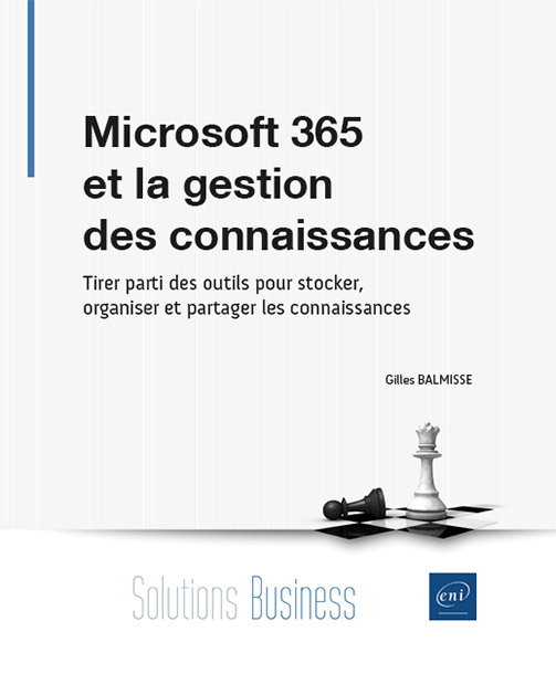 Microsoft 365 et la gestion des connaissances - Tirer parti des outils pour stocker, organiser et partager les connaissances