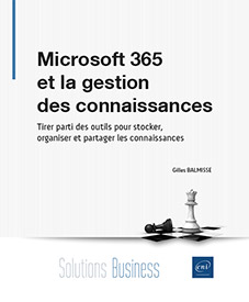 Extrait - Microsoft 365 et la gestion des connaissances Tirer parti des outils pour stocker, organiser et partager les connaissances