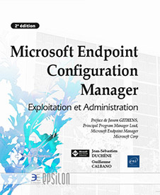 Microsoft Endpoint Configuration Manager - Exploitation et Administration (2e édition)