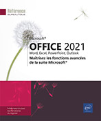 Microsoft® Office 2021 : Word, Excel, PowerPoint, Outlook - Maîtrisez les fonctions avancées de la suite Microsoft®
