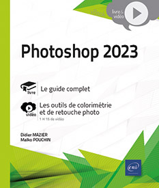 Photoshop 2023 - Livre avec complément vidéo : Les outils de colorimétrie et de retouche photo