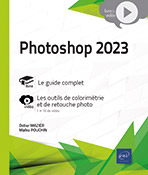 Photoshop 2023 Livre avec complément vidéo : Les outils de colorimétrie et de retouche photo
