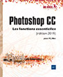 Photoshop CC pour PC/Mac (édition 2019) Les fonctions essentielles