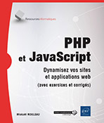 PHP et JavaScript Dynamisez vos sites et applications web (avec exercices et corrigés)