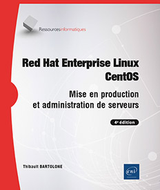 Red Hat Enterprise Linux - CentOS - Mise en production et administration de serveurs (4e édition)