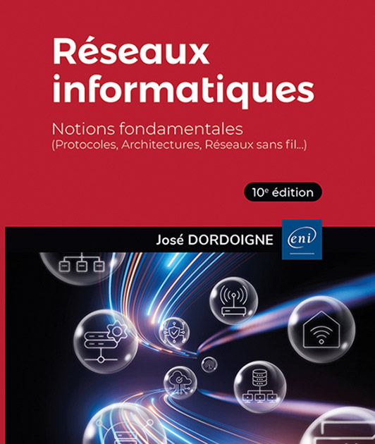 Réseaux informatiques - Notions fondamentales (10e  édition) - (Protocoles, Architectures, Réseaux sans fil…)