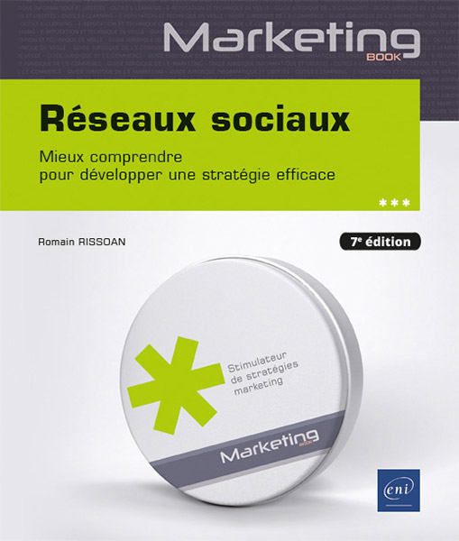 Réseaux sociaux - Mieux comprendre pour développer une stratégie efficace (7e édition)