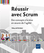 Réussir avec Scrum Des concepts à la mise en œuvre de l’agilité