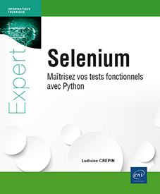 Extrait - Selenium Maîtrisez vos tests fonctionnels avec Python