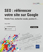 SEO : référencer votre site sur Google - Mobile First, recherche vocale, position 0...  (6e édition)