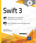 Swift 3 - Développez vos premières applications pour iPhone - Livre avec complément vidéo : Bien développer avec le langage Swift