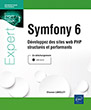 Symfony 6 Développez des sites web PHP structurés et performants