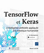 TensorFlow et Keras - L'intelligence artificielle appliquée à la robotique humanoïde