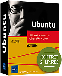Ubuntu - Coffret de 2 livres : Utilisez et administrez votre système Linux (3e édition)