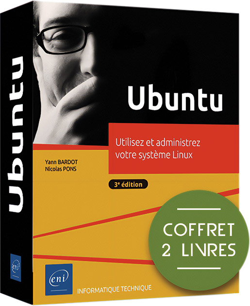 Ubuntu - Coffret de 2 livres : Utilisez et administrez votre système Linux (3e édition)