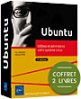 Ubuntu Coffret de 2 livres : Utilisez et administrez votre système Linux (3e édition)