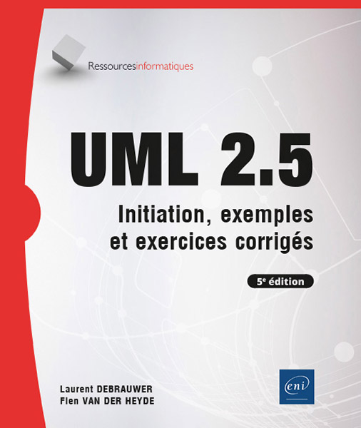 UML 2.5 - Initiation, exemples et exercices corrigés (5e édition)