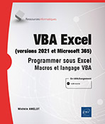 VBA Excel (versions 2021 et Microsoft 365) - Programmer sous Excel : macros et langage VBA