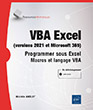 VBA Excel (versions 2021 et Microsoft 365) Programmer sous Excel : macros et langage VBA