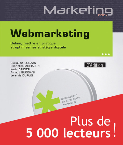 Webmarketing - Définir, mettre en pratique et optimiser sa stratégie digitale (3e édition)