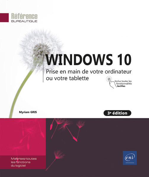 Windows 10 - Prise en main de votre ordinateur ou votre tablette (3e édition)