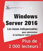 Windows Server 2016 - Les bases indispensables pour administrer et configurer votre serveur (2e édition)