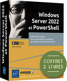 Windows Server 2022 et PowerShell - Coffret de 2 livres : Utilisez les scripts pour automatiser vos tâches quotidiennes d'administration
