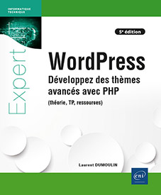 Extrait - WordPress Développez des thèmes avancés avec PHP (théorie, TP, ressources) (5e édition)