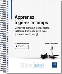 Apprenez à gérer le temps - Version en ligne - Concevez planning, échéanciers, tableaux d'absence avec Excel (versions Office 365, 2019 et 2016)