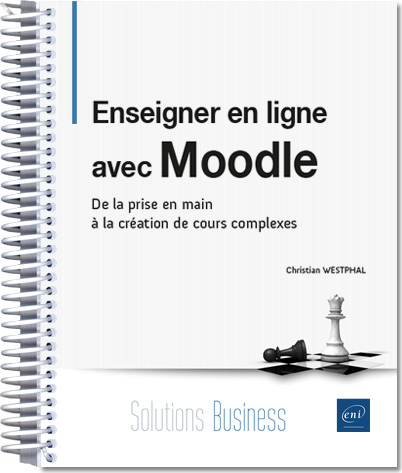 Enseigner en ligne avec Moodle - De la prise en main à la création de cours complexes - Version en ligne