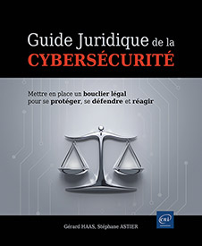 Guide juridique de la cybersécurité - Mettre en place un bouclier légal pour se protéger, se défendre et réagir 