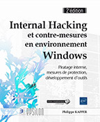 Internal Hacking et contre-mesures en environnement Windows Piratage interne, mesures de protection, développement d'outils (2e édition)