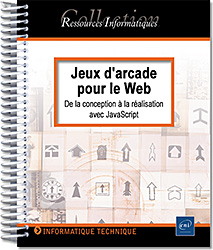 Jeux d'arcade pour le Web - De la conception à la réalisation avec JavaScript - Version en ligne