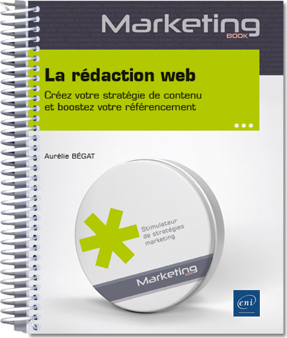 La rédaction web - Créez votre stratégie de contenu et boostez votre référencement sur Google - Version en ligne