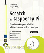 Scratch et Raspberry Pi - Projets maker pour s'initier à l'électronique et à la robotique (2e édition)