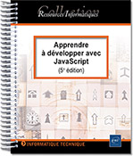 Apprendre à développer avec JavaScript Des bases à l'utilisation de frameworks (5e édition)