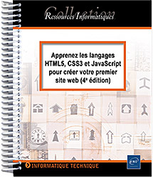 Apprenez les langages HTML5, CSS3 et JavaScript pour créer votre premier site web (4e édition) -  
